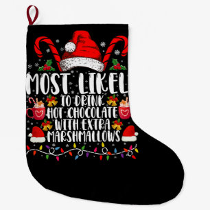 Most Likely To Drink Hot Chocolate Marshmallows Large Christmas Stocking