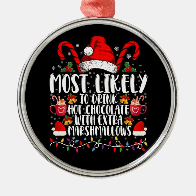 Most Likely To Drink Hot Chocolate Marshmallows Metal Ornament (Front)