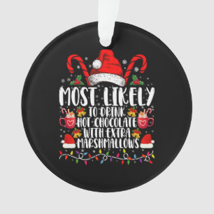 Most Likely To Drink Hot Chocolate Marshmallows Ornament