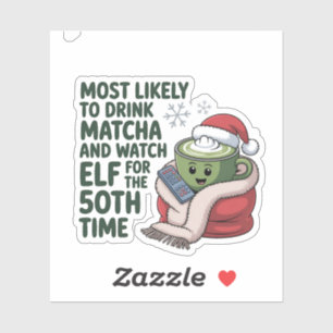 Most Likely to Drink Matcha and Watch Elf Xmas