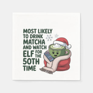 Most Likely to Drink Matcha and Watch Elf Xmas  Napkin