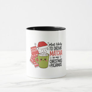Most Likely To Drink Matcha in my Christmas Pajama Mug