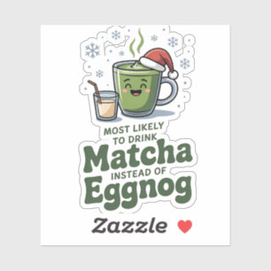 Most Likely To Drink Matcha Instead Of Eggnog