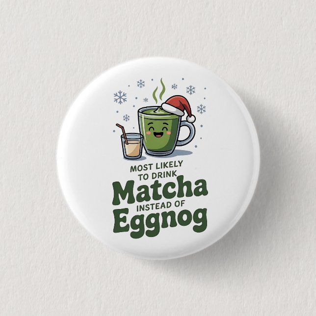 Most Likely To Drink Matcha Instead Of Eggnog 3 Cm Round Badge (Front)