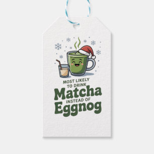 Most Likely To Drink Matcha Instead Of Eggnog Gift Tags