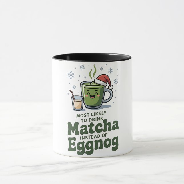 Most Likely To Drink Matcha Instead Of Eggnog Mug (Center)