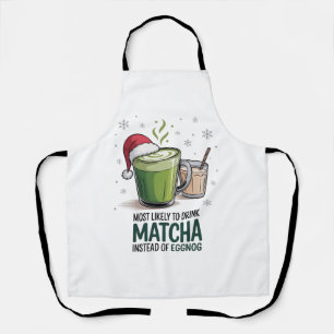 Most Likely to Drink Matcha Instead of Eggnog Xmas Apron