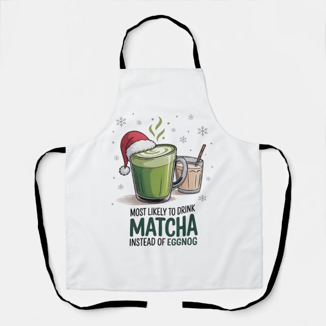 Most Likely to Drink Matcha Instead of Eggnog Xmas Apron (Front)