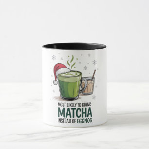 Most Likely to Drink Matcha Instead of Eggnog Xmas Mug