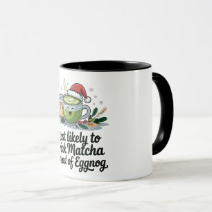 Most Likely to Drink Matcha Instead of Eggnog Xmas Mug