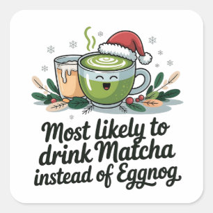 Most Likely to Drink Matcha Instead of Eggnog Xmas Square Sticker