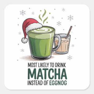 Most Likely to Drink Matcha Instead of Eggnog Xmas Square Sticker
