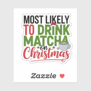 Most Likely to Drink Matcha on Christmas Coffee