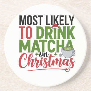 Most Likely to Drink Matcha on Christmas Coffee Coaster