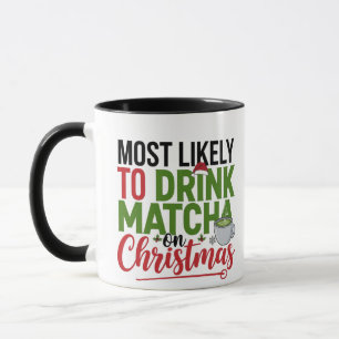 Most Likely to Drink Matcha on Christmas Coffee Mug