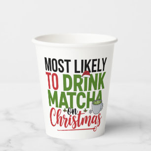 Most Likely to Drink Matcha on Christmas Coffee Paper Cups