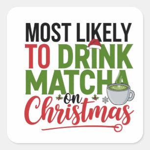 Most Likely to Drink Matcha on Christmas Coffee Square Sticker