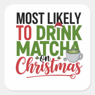 Most Likely to Drink Matcha on Christmas Coffee Square Sticker