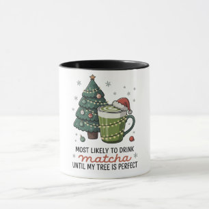 Most Likely To Drink Matcha Until my tree Perfect Mug