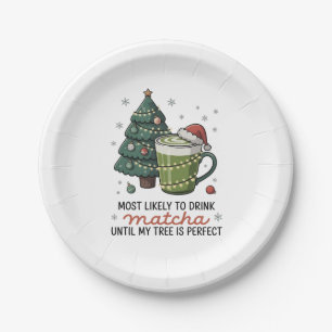 Most Likely To Drink Matcha Until my tree Perfect Paper Plate