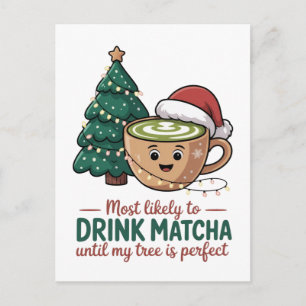 Most Likely to Drink Matcha Untill my Tree Perfect Announcement Postcard