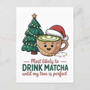 Most Likely to Drink Matcha Untill my Tree Perfect Invitation Postcard