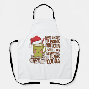 Most Likely to Drink Matcha While Everyone Else Ha Apron