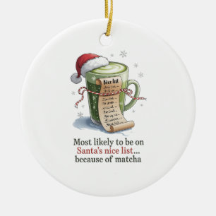 Most Likely to Drink Matcha While Everyone Else Ha Ceramic Ornament