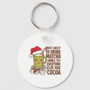 Most Likely to Drink Matcha While Everyone Else Ha Key Ring