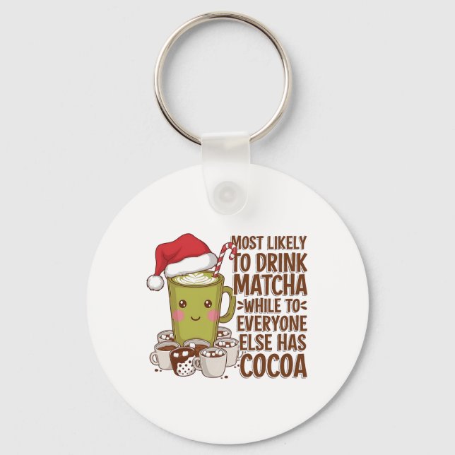Most Likely to Drink Matcha While Everyone Else Ha Key Ring (Front)