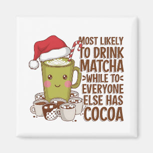 Most Likely to Drink Matcha While Everyone Else Ha Magnet