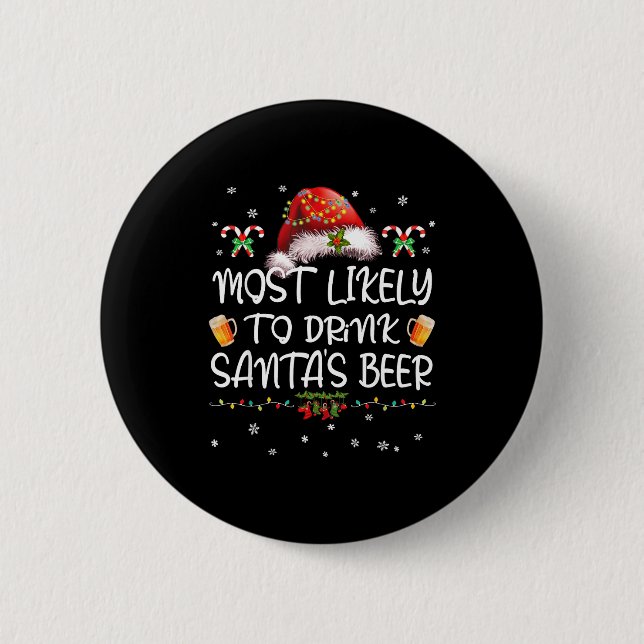 Most Likely To Drink Santa Beer Funny Christmas Dr 6 Cm Round Badge (Front)