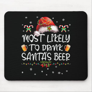 Most Likely To Drink Santa Beer Funny Christmas Dr Mouse Pad