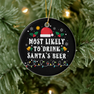 Most Likely to Drink Santa's Beer Ceramic Ornament