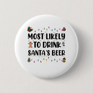 Most Likely To Drink Santa's Beer Christmas 6 Cm Round Badge