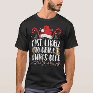 Most Likely To Drink Santa's Beer Christmas Drink T-Shirt