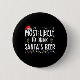 Most Likely To Drink Santa's Beer Christmas Drinki 6 Cm Round Badge