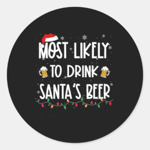 Most Likely To Drink Santa's Beer Christmas Drinki Classic Round Sticker