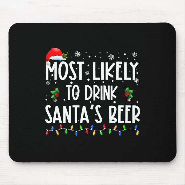 Most Likely To Drink Santa's Beer Christmas Drinki Mouse Pad (Front)