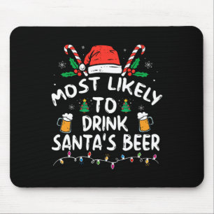 Most Likely To Drink Santa's Beer Christmas  Mouse Pad