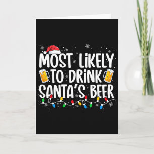 Most Likely To Drink Santa's Beer Fun Christmas Dr Card
