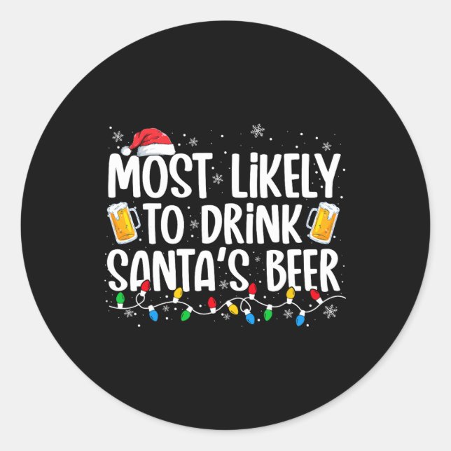 Most Likely To Drink Santa's Beer Fun Christmas Dr Classic Round Sticker (Front)