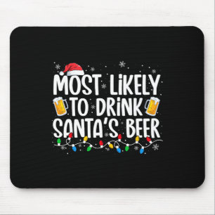 Most Likely To Drink Santa's Beer Fun Christmas Dr Mouse Pad