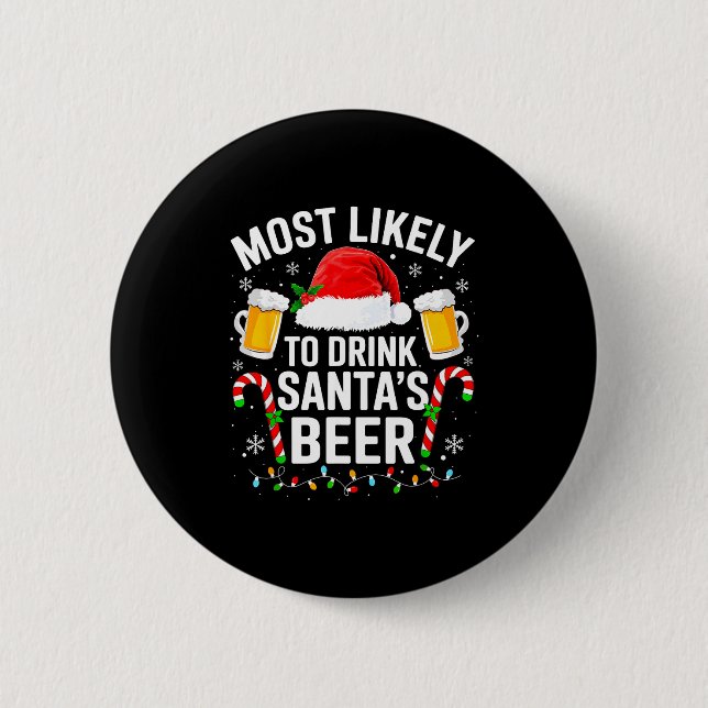 Most Likely To Drink Santa's Beer Funny Drinking C 6 Cm Round Badge (Front)