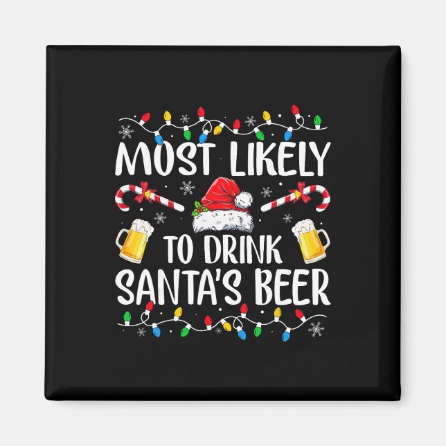 Most Likely To Drink Santa's Beer Funny Drinking C Magnet (Front)