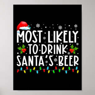 Most Likely To Drink Santas Beer Funny Drinking C  Poster