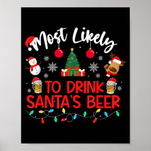 Most Likely To Drink Santa's Beer Funny Drinking C Poster