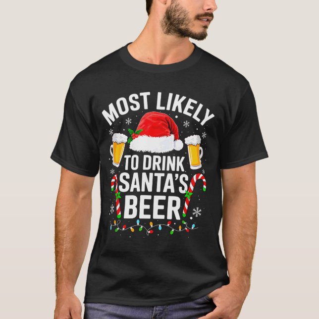 Most Likely To Drink Santa's Beer Funny Drinking C T-Shirt (Front)