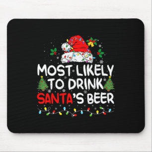 Most Likely To Drink Santa's Beer Matching Christm Mouse Pad