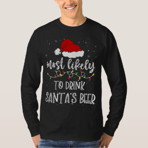 Most Likely To Drink Santa's Beer Santa Hat Xmas L T-Shirt